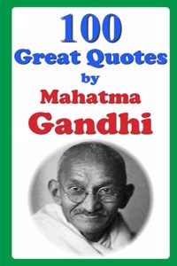 100 Great Quotes by Mahatma Gandhi