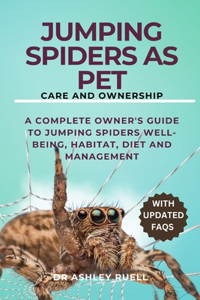Jumping Spiders as Pet Care and Ownership