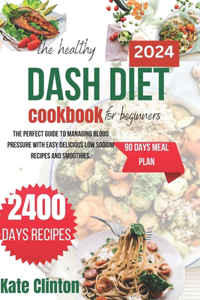 Healthy Dash Diet Cookbook For Beginners 2024