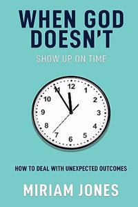 When God Doesn't Show Up on Time
