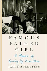 Famous Father Girl: A Memoir of Growing Up Bernstein