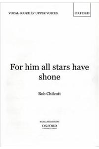 For him all stars have shone