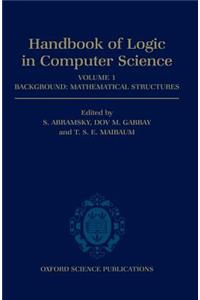 Handbook of Logic in Computer Science: Volume 1. Background: Mathematical Structures