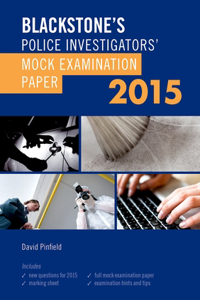 Blackstone's Police Investigators' Mock Examination Paper 2015