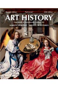 Art History Portable, Book 4: 14th- 17th Century Art Plus New Mylab Arts with Etext -- Access Card Package