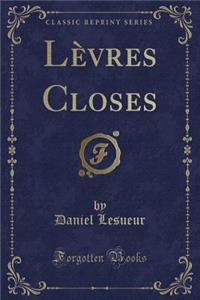 Lèvres Closes (Classic Reprint)