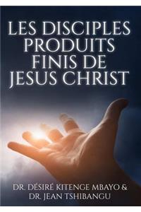 Les Disciples, Produits Finis de Jesus Christ