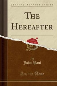 The Hereafter (Classic Reprint)