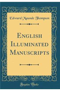 English Illuminated Manuscripts (Classic Reprint)