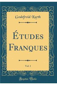 ï¿½tudes Franques, Vol. 1 (Classic Reprint)