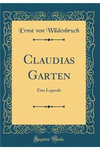 Claudias Garten: Eine Legende (Classic Reprint)