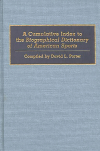 Cumulative Index to the Biographical Dictionary of American Sports