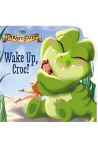 Disney Fairies: The Pirate Fairy: Wake Up, Croc!