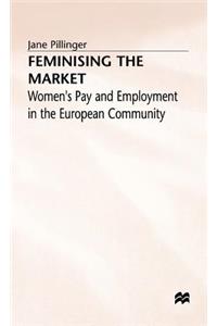 Feminising the Market - Womens Pay + Employment in the European Community