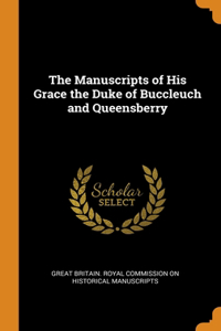 The Manuscripts of His Grace the Duke of Buccleuch and Queensberry