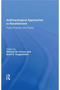 Anthropological Approaches to Resettlement