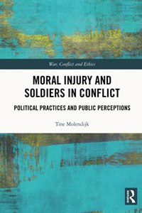 Moral Injury and Soldiers in Conflict: Political Practices and Public Perceptions