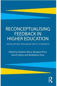 Reconceptualising Feedback in Higher Education