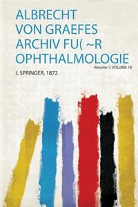 Albrecht Von Graefes Archiv Fu( R Ophthalmologie