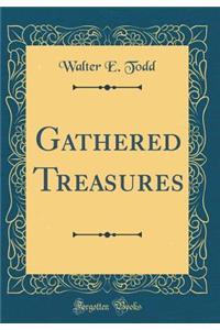 Gathered Treasures (Classic Reprint)