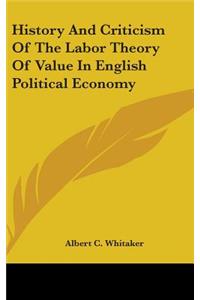 History And Criticism Of The Labor Theory Of Value In English Political Economy