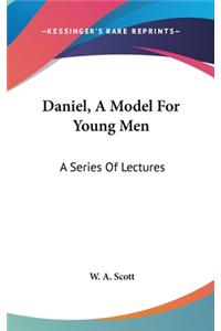 Daniel, A Model For Young Men