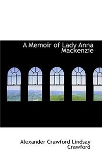 A Memoir of Lady Anna MacKenzie