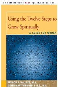 Using the Twelve Steps to Grow Spiritually