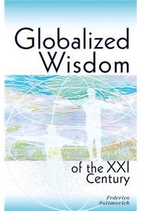 Globalized wisdom of the XXI century