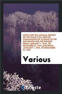 Ninth and Ten Annual Report of the State Civil Service Commission of Illinois to the Governor for the Periods from January 1, 1914, to December 31, 19