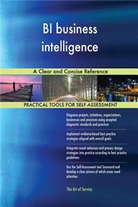 BI business intelligence A Clear and Concise Reference