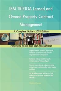 IBM TRIRIGA Leased and Owned Property Contract Management A Complete Guide - 2019 Edition