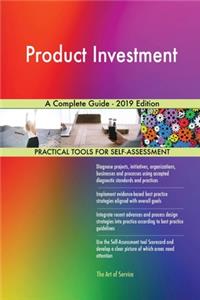 Product Investment A Complete Guide - 2019 Edition