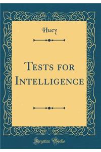 Tests for Intelligence (Classic Reprint)