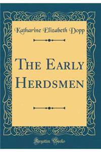 The Early Herdsmen (Classic Reprint)