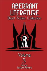 Aberrant Literature Short Fiction Collection Volume 3