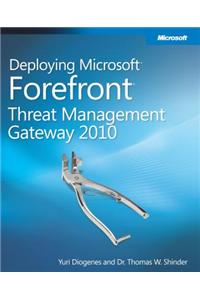 Deploying Microsoft Forefront Threat Management Gateway 2010
