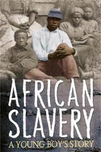 Survivors: African Slavery: A Young Boy's Story