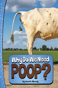 Why Do We Need Poop?