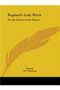 Raphael's Lady Witch: or the Oracle of the Future (1831)
