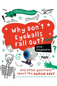 Why Don't Eyeballs Fall Out?