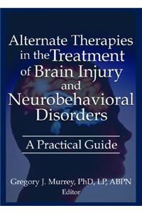 Alternate Therapies in the Treatment of Brain Injury and Neurobehavioral Disorders