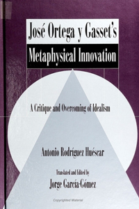 Jose Ortega Y Gasset's Metaphysical Innovation