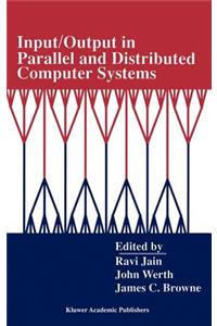 Input/Output in Parallel and Distributed Computer Systems