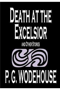 Death at the Excelsior and Other Stories by P. G. Wodehouse, Fiction, Short Stories