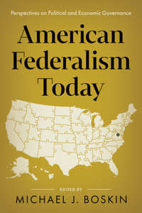 American Federalism Today: Perspectives on Political and Economic Governance