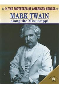 Mark Twain Along the Mississippi