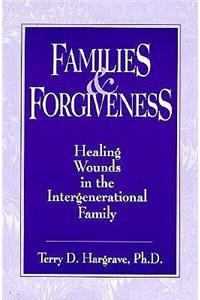 Families and Forgiveness: Healing Wounds in the Intergener
