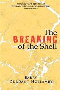 Breaking of the Shell