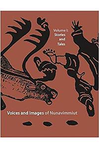 Voices and Images of Nunavimmiut, Volume 1